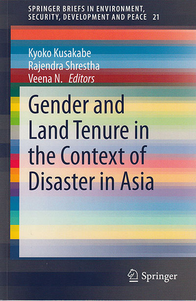 AIT’s Assoc. Professor Kyoko Kusakabe, Professor Rajendra Shrestha and Veena N. edit new book ‘Gender and Land Tenure in the Context of Disaster in Asia’